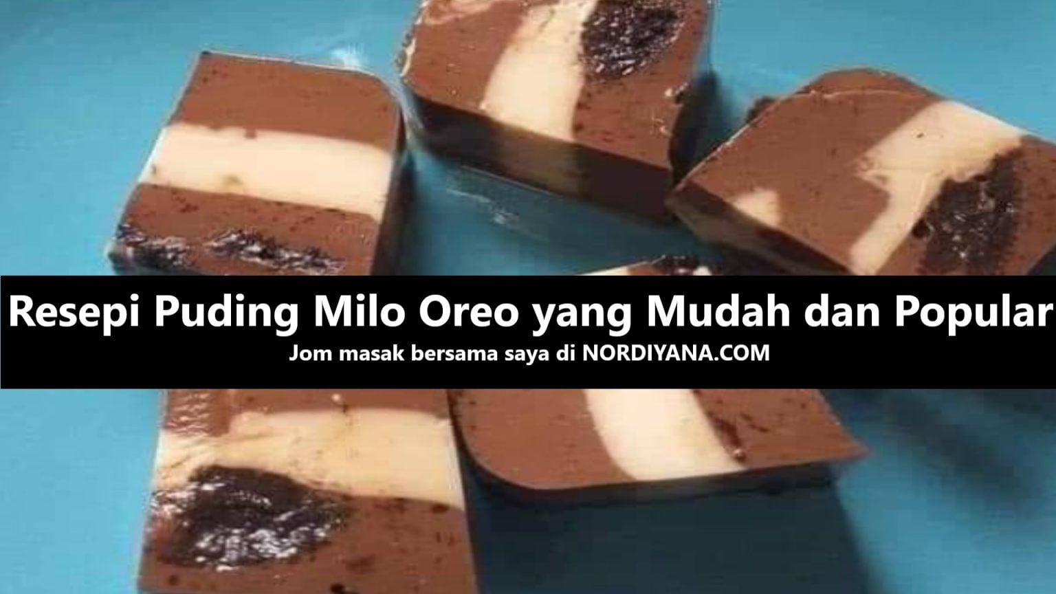 Resepi Puding Milo Oreo Yang Mudah Dan Popular Nordiyana 1001