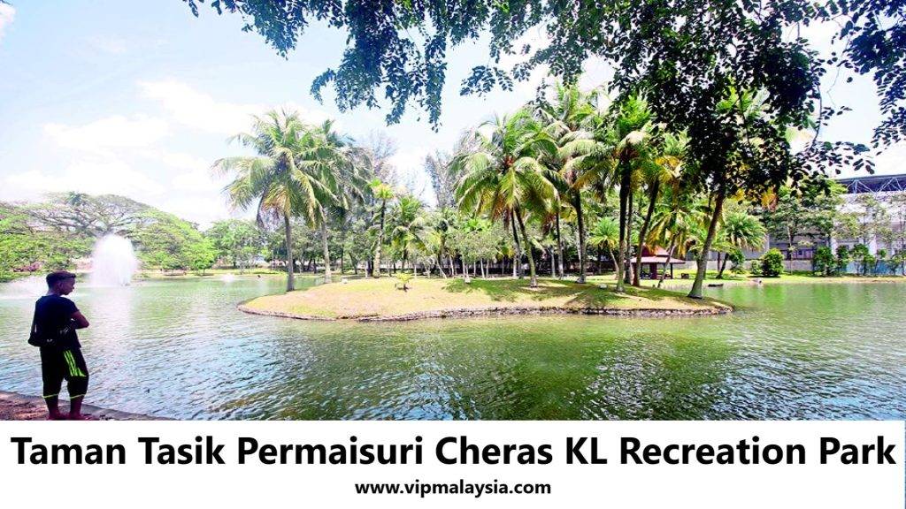 Taman Tasik Permaisuri Cheras Kl Recreation Park 1001 Best Destinations In Malaysia 8669