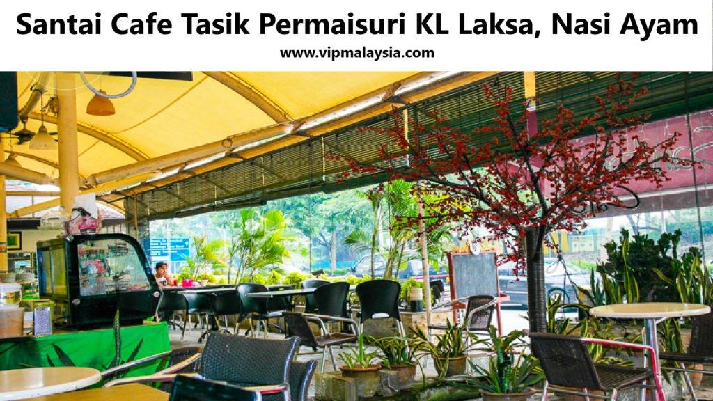 Santai Cafe Tasik Permaisuri KL Laksa, Nasi Ayam