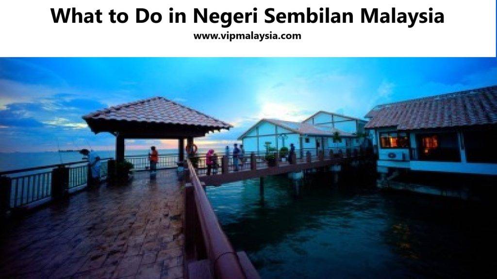 What to Do in Negeri Sembilan Malaysia