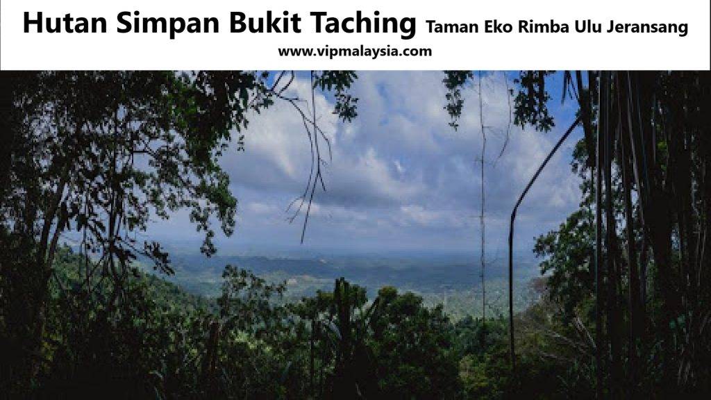 Hutan Simpan Bukit Taching Taman Eko Rimba Ulu Jeransang
