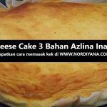Resepi Cheese Cake 3 Bahan Azlina Ina Tersedap
