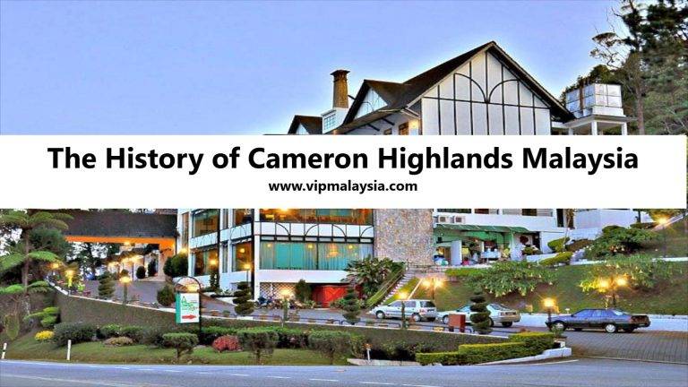 The History of Cameron Highlands, Malaysia