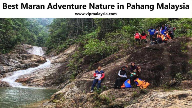 Maran, Pahang: Top 6 Adventures & Attractions You Must Visit