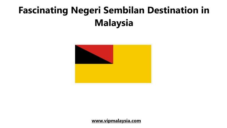 Negeri Sembilan, Destinasi Terbaik Wajib Kunjungi di Malaysia!
